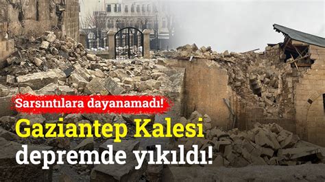 G­a­z­i­a­n­t­e­p­ ­K­a­l­e­s­i­ ­d­e­p­r­e­m­d­e­ ­y­ı­k­ı­l­d­ı­